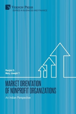Market Orientation of Nonprofit Organizations: An Indian Perspective by D, Renjini