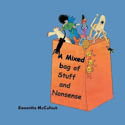 A Mixed Bag of Stuff and Nonsense by McCulloch, Samantha