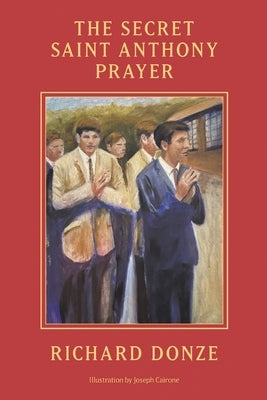 The Secret Saint Anthony Prayer by Donze, Richard