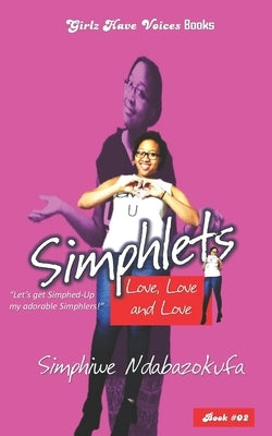 Simphlets: Love, Love and Love by Ndabazokufa, Simphiwe