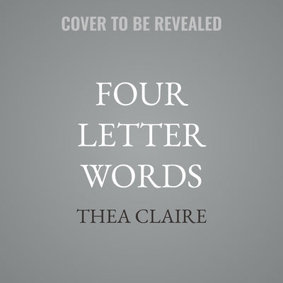Four Letter Words by Claire, Thea