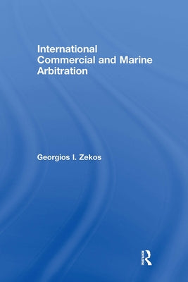 International Commercial and Marine Arbitration by I. Zekos, Georgios