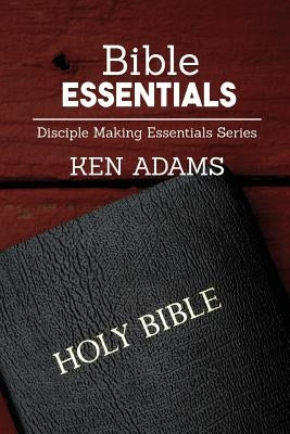 Bible Essentials by Adams, Ken