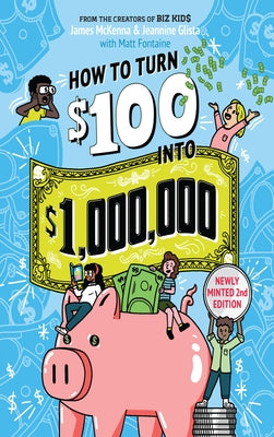 How to Turn $100 Into $1,000,000: Newly Minted 2nd Edition by McKenna, James