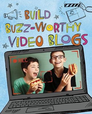 Build Buzz-Worthy Video Blogs by Troupe, Thomas Kingsley