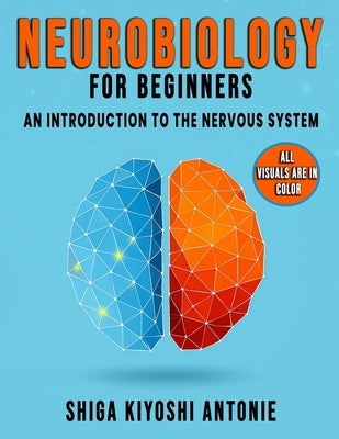 Neurobiology for Beginners: An Introduction to the Nervous System by Antonie, Shiga Kiyoshi