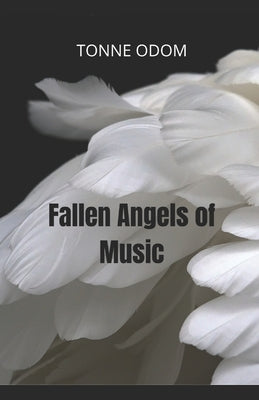 Fallen Angels of Music by Odom, Tonne