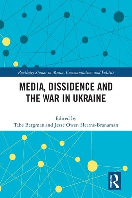 Media, Dissidence and the War in Ukraine by Bergman, Tabe