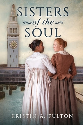 Sisters of the Soul by Fulton, Kristin A.