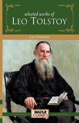 Leo Tolstoy - Selected Works by Tolstoy, Leo