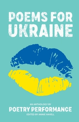 Poems for Ukraine: An anthology by Poetry Performance by Performance, Poetry