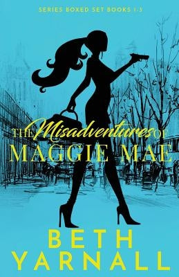 The Misadventures of Maggie Mae by Yarnall, Beth