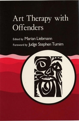 Art Therapy with Offenders by Liebmann, Marian