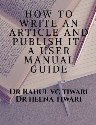 How to Write an Article and Publish It- A User Manual Guide by Rahul