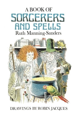 A Book of Sorcerers and Spells by Manning-Sanders, Ruth