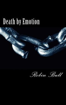 Death by Emotion by Bull, Robin
