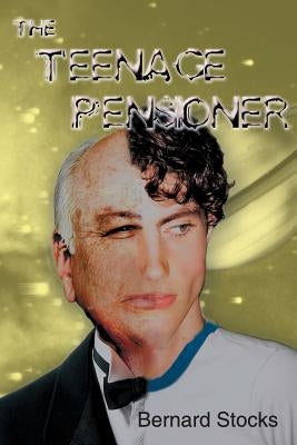 The Teenage Pensioner by Stocks, Bernard
