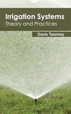 Irrigation Systems: Theory and Practices by Twomey, Davis
