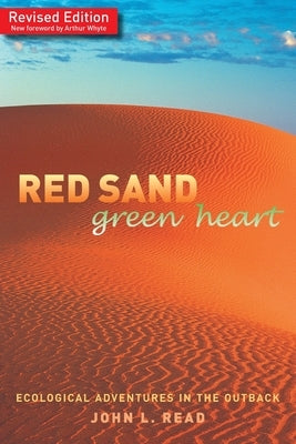 Red Sand Green Heart: Ecological adventures in the outback by Read, John L.