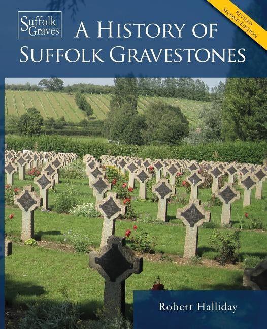 A History of Suffolk Gravestones by Halliday, Robert