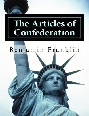 The Articles of Confederation by Franklin, Benjamin