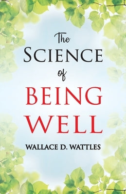 The Science of Being Well by Wattles, Wallace D.