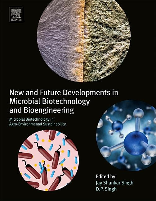 New and Future Developments in Microbial Biotechnology and Bioengineering: Microbial Biotechnology in Agro-Environmental Sustainability by Singh, Jay Shankar
