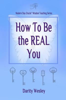 How to Be the Real You by Wesley, Darity