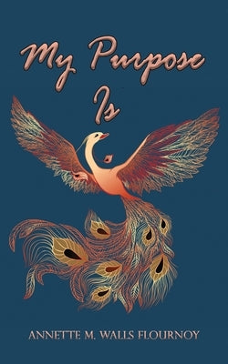 My Purpose Is by Walls Flournoy, Annette M.
