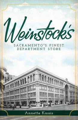 Weinstock's:: Sacramento's Finest Department Store by Kassis, Annette