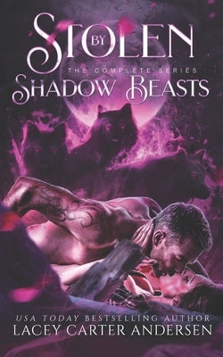 Stolen by Shadow Beasts: The Complete Collection by Andersen, Lacey Carter