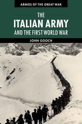 The Italian Army and the First World War by Gooch, John