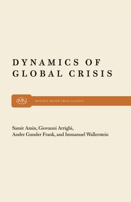 Dynamics of Global Crisis by Amin, Samir