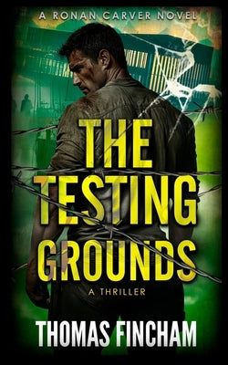 The Testing Grounds: A Thriller by Fincham, Thomas