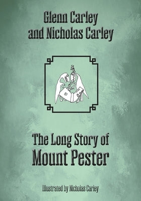 The Long Story of Mount Pester by Carley, Glenn
