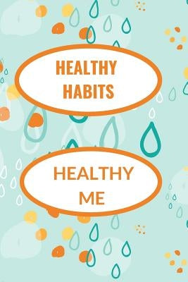 Healthy Habits: Healthy Me by Press, Hidden Valley