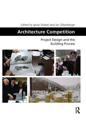 Architecture Competition: Project Design and the Building Process by Strebel, Ignaz