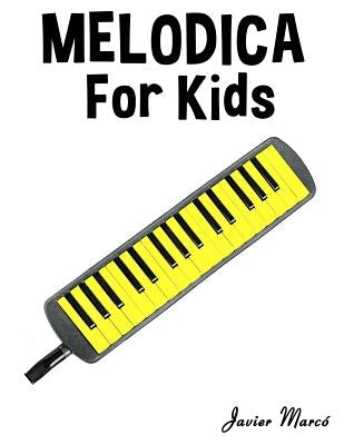 Melodica for Kids: Christmas Carols, Classical Music, Nursery Rhymes, Traditional & Folk Songs! by Marc