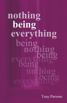 Nothing Being Everything by Parsons, Tony