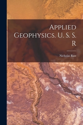 Applied Geophysics. U. S. S. R by Rast, Nicholas