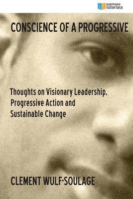 Conscience of a Progressive by Wulf-Soulage, Clement