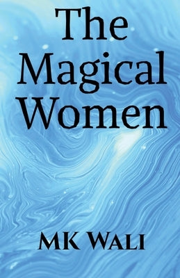 The magical WOMEN by Wali, Mk