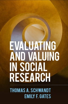 Evaluating and Valuing in Social Research by Schwandt, Thomas a.