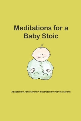 Meditations for a Baby Stoic by Swann, Patricia