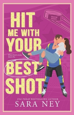 Hit Me With Your Best Shot: Houston Baddies Hockey by Ney, Sara