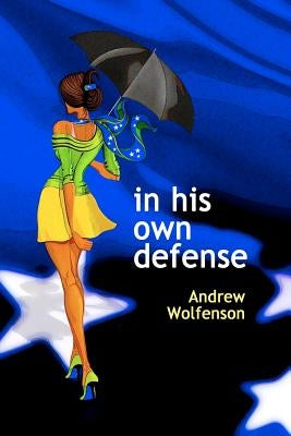 In His Own Defense by Wolfenson, Andrew