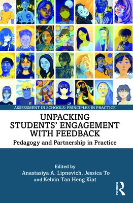 Unpacking Students' Engagement with Feedback: Pedagogy and Partnership in Practice by Lipnevich, Anastasiya A.