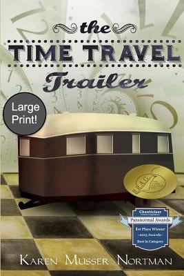 The Time Travel Trailer: (large Print) by Nortman, Karen Musser