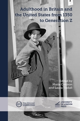 Adulthood in Britain and the United States from 1350 to Generation Z by Cannon, Maria
