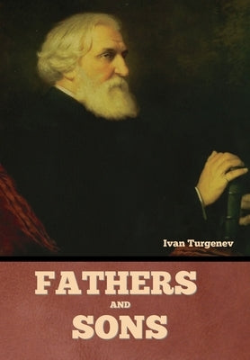 Fathers and Sons by Turgenev, Ivan Sergeevich